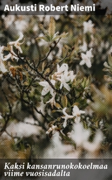 Kaksi kansanrunokokoelmaa viime vuosisadalta - Aukusti Robert Niemi