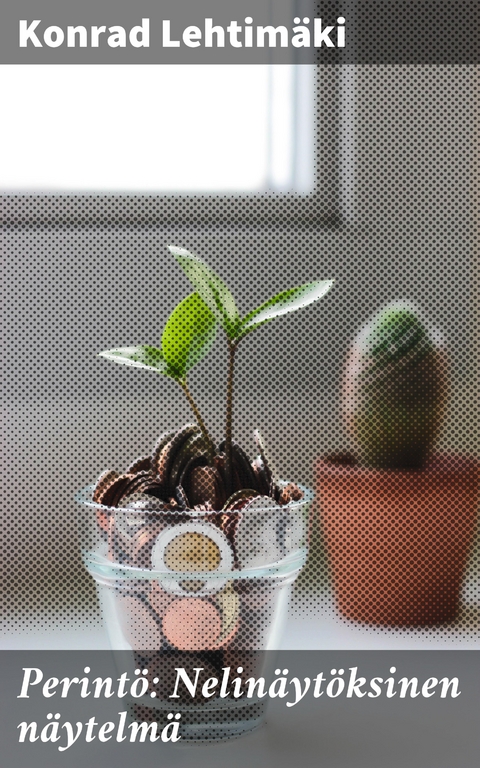 Perint&ouml;: Nelin&auml;yt&ouml;ksinen n&auml;ytelm&auml; - Konrad Lehtim&auml;ki