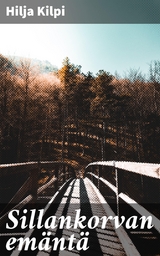 Sillankorvan em&auml;nt&auml; - Hilja Kilpi
