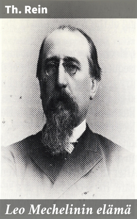 Leo Mechelinin el&auml;m&auml; - Th. Rein