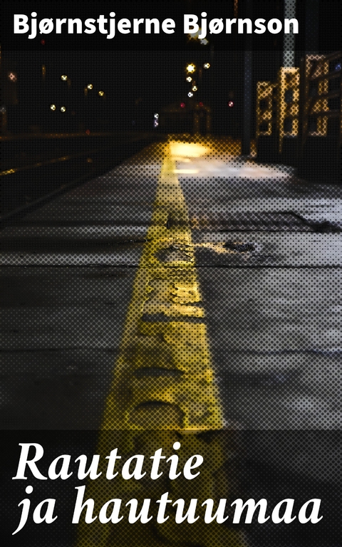 Rautatie ja hautuumaa - Bj&oslash;rnstjerne Bj&oslash;rnson