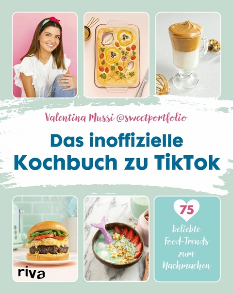 Das inoffizielle Kochbuch zu TikTok -  Valentina Mussi