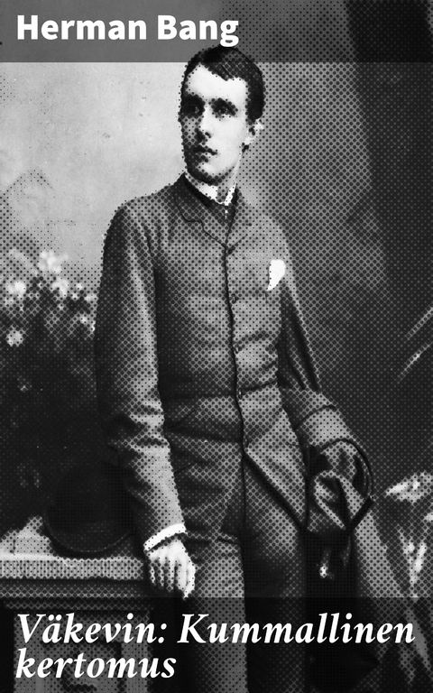 V&auml;kevin: Kummallinen kertomus - Herman Bang