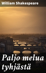 Paljo melua tyhj&auml;st&auml; - William Shakespeare