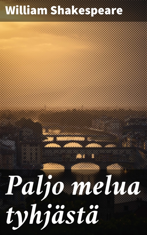 Paljo melua tyhj&auml;st&auml; - William Shakespeare