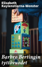 Barbro Bertingin tytt&ouml;vuodet - Elisabeth Kuylenstierna-Wenster