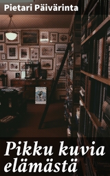 Pikku kuvia el&auml;m&auml;st&auml; - Pietari P&auml;iv&auml;rinta