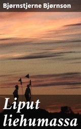 Liput liehumassa - Bj&oslash;rnstjerne Bj&oslash;rnson