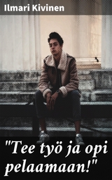 "Tee ty&ouml; ja opi pelaamaan!" - Ilmari Kivinen