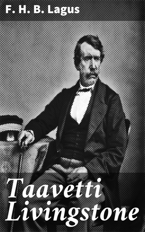 Taavetti Livingstone - F. H. B. Lagus