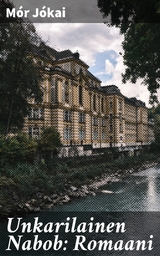 Unkarilainen Nabob: Romaani - M&oacute;r J&oacute;kai