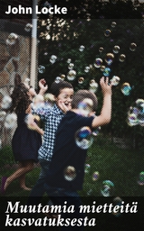 Muutamia mietteit&auml; kasvatuksesta - John Locke