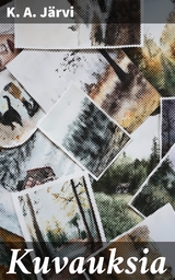 Kuvauksia - K. A. J&auml;rvi