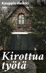 Kirottua ty&ouml;t&auml; -  Kauppis-Heikki