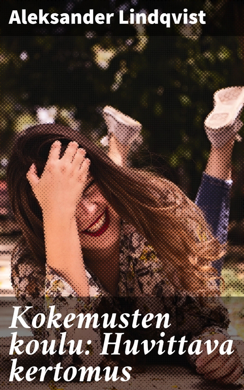 Kokemusten koulu: Huvittava kertomus - Aleksander Lindqvist