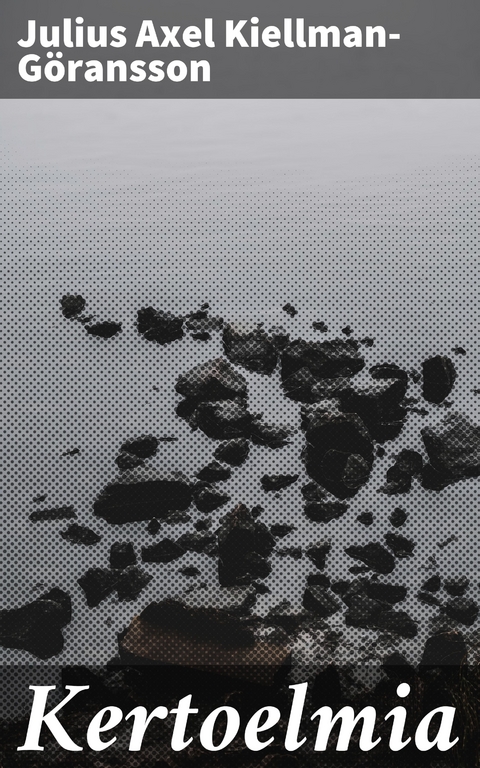 Kertoelmia - Julius Axel Kiellman-G&ouml;ransson