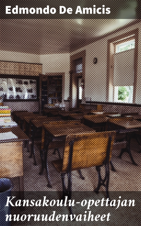 Kansakoulu-opettajan nuoruudenvaiheet - Edmondo De Amicis