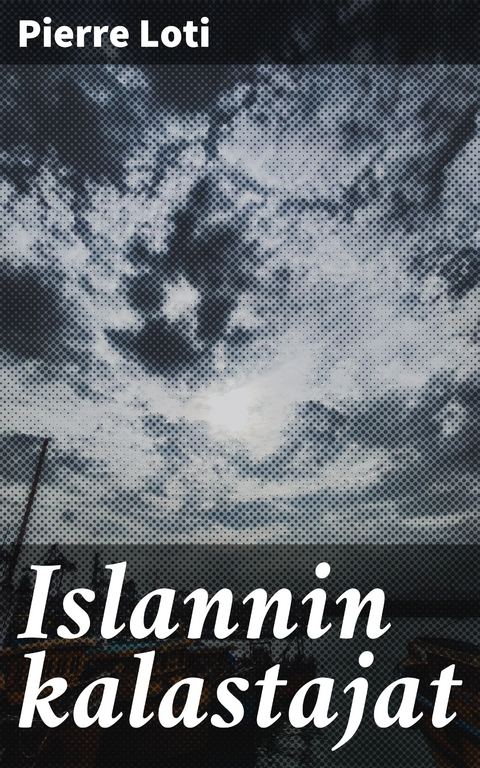 Islannin kalastajat - Pierre Loti