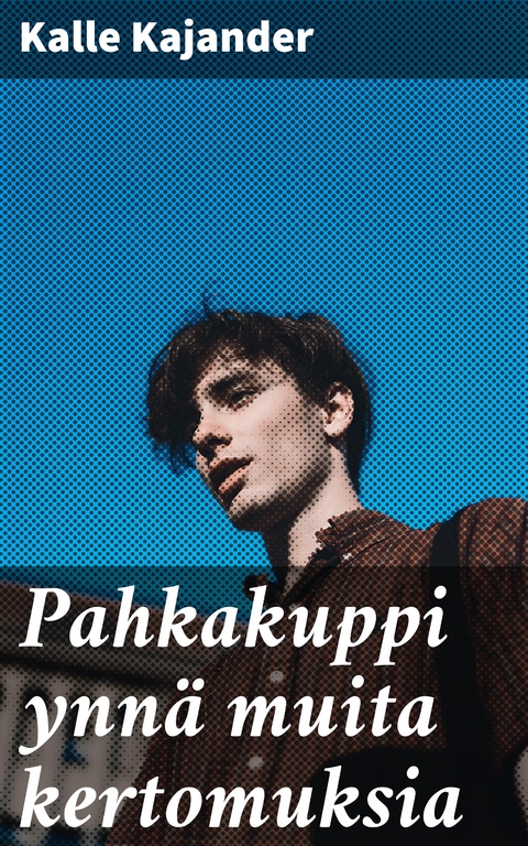 Pahkakuppi ynn&auml; muita kertomuksia - Kalle Kajander