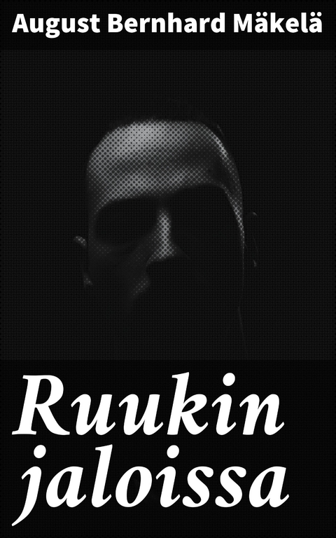 Ruukin jaloissa - August Bernhard M&auml;kel&auml;