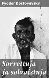 Sorrettuja ja solvaistuja - Fyodor Dostoyevsky