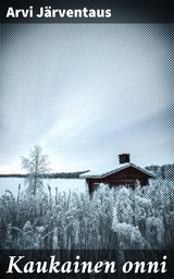 Kaukainen onni - Arvi J&auml;rventaus