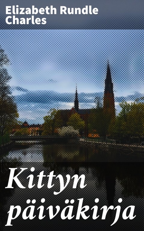 Kittyn p&auml;iv&auml;kirja - Elizabeth Rundle Charles