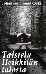 Taistelu Heikkil&auml;n talosta - Johannes Linnankoski