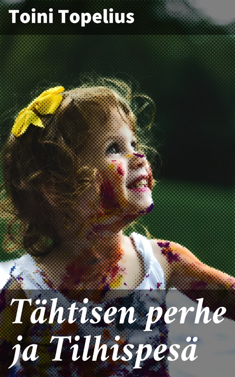 T&auml;htisen perhe ja Tilhispes&auml; - Toini Topelius