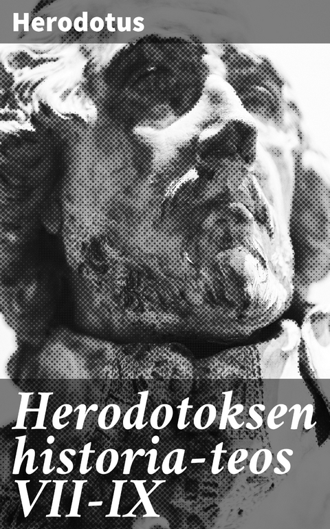 Herodotoksen historia-teos VII-IX -  Herodotus