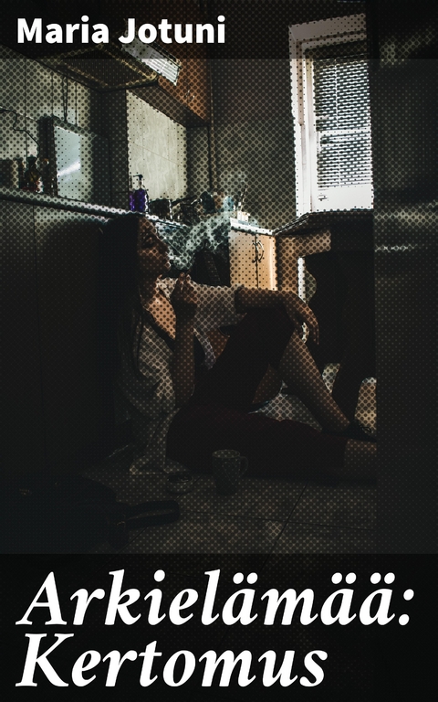 Arkiel&auml;m&auml;&auml;: Kertomus - Maria Jotuni
