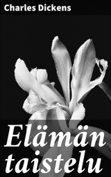 El&auml;m&auml;n taistelu - Charles Dickens