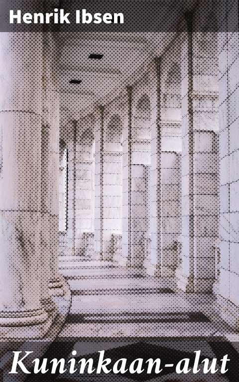 Kuninkaan-alut - Henrik Ibsen
