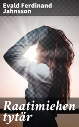 Raatimiehen tyt&auml;r - Evald Ferdinand Jahnsson