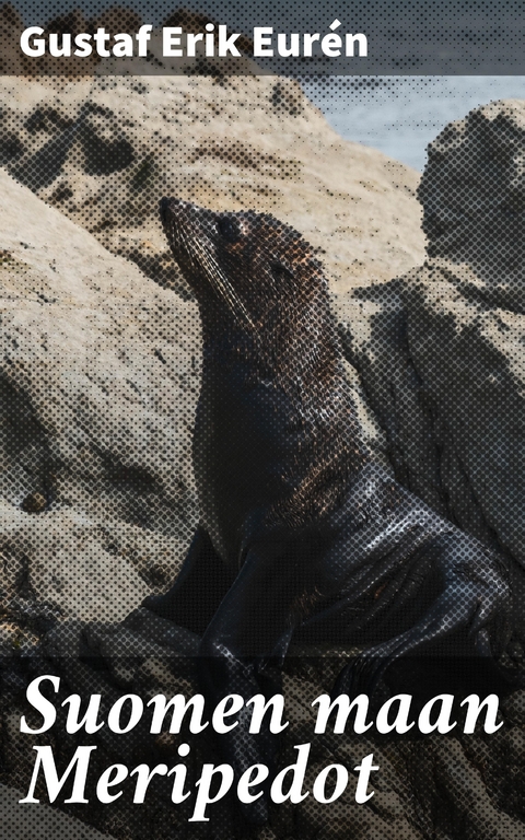 Suomen maan Meripedot - Gustaf Erik Eur&eacute;n