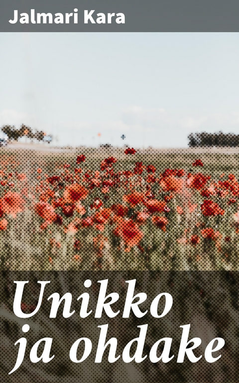 Unikko ja ohdake - Jalmari Kara