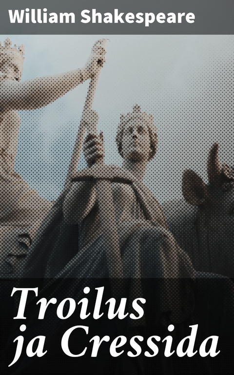 Troilus ja Cressida - William Shakespeare
