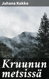 Kruunun metsiss&auml; - Juhana Kokko