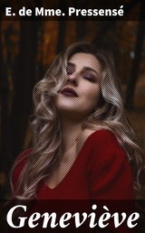 Genevi&egrave;ve - E. de Mme. Pressens&eacute;