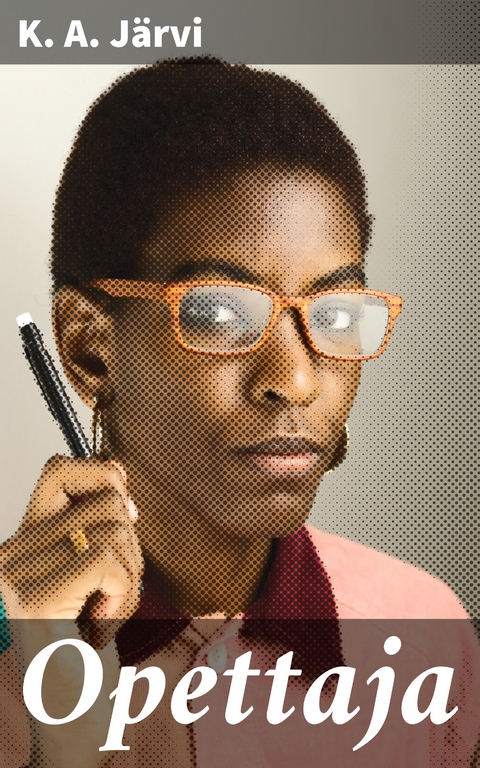 Opettaja - K. A. J&auml;rvi