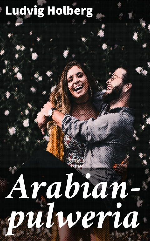 Arabian-pulweria - Ludvig Holberg