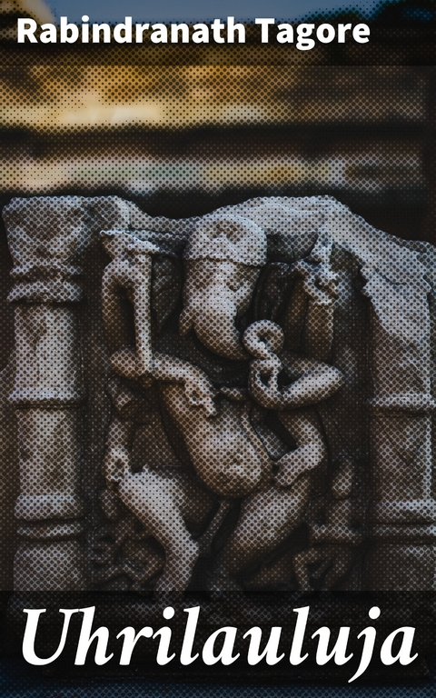 Uhrilauluja - Rabindranath Tagore