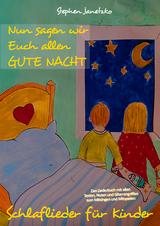 Nun sagen wir Euch allen GUTE NACHT - Schlaflieder f&uuml;r Kinder - Stephen Janetzko