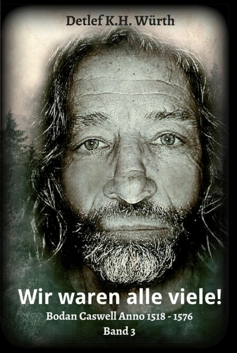 Wir waren alle viele! - Detlef K.H. W&uuml;rth