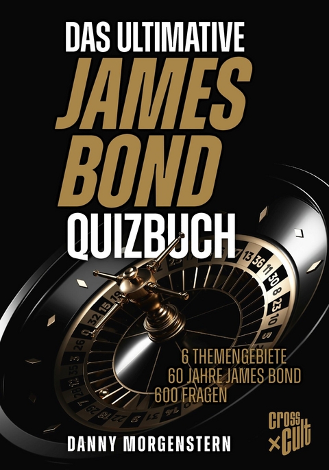 Das ultimative James Bond Quizbuch -  Danny Morgenstern