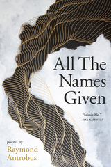 All The Names Given - Raymond Antrobus