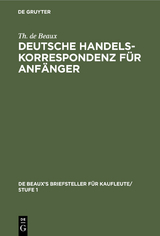 Deutsche Handelskorrespondenz f&uuml;r Anf&auml;nger - Th. de Beaux