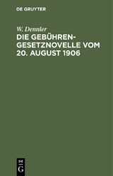 Die Geb&uuml;hrengesetznovelle vom 20. August 1906 - W. Dennler