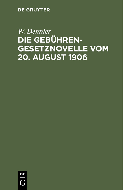 Die Geb&uuml;hrengesetznovelle vom 20. August 1906 - W. Dennler