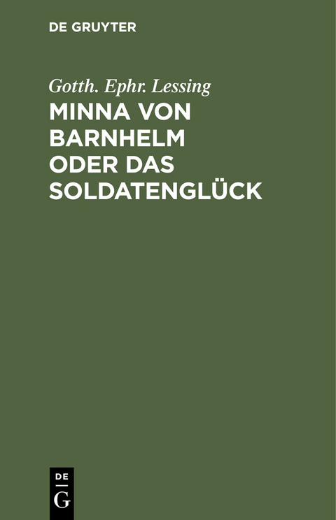 Minna von Barnhelm oder das Soldatengl&uuml;ck - Gotth. Ephr. Lessing